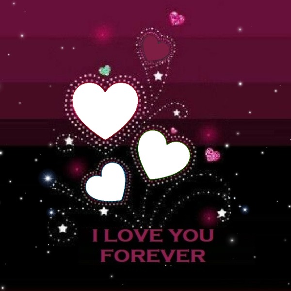 I love you forever. Montage photo