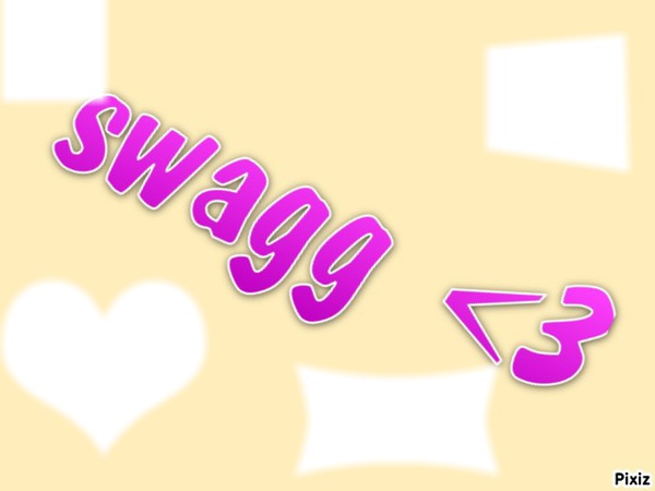swagg<3 Montage photo