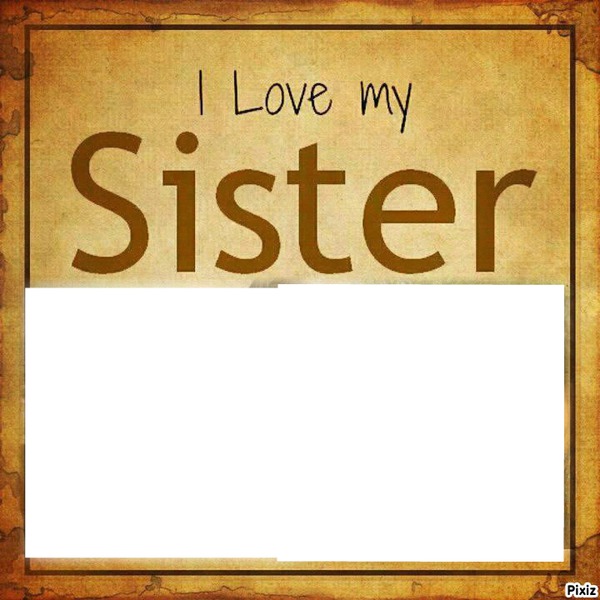 I LOVE MY SISTER Montage photo