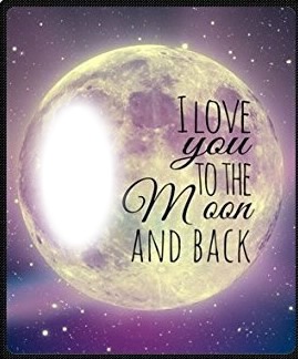 To The Moon and Back Photo frame effect