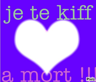 JE TE KIFFF Photo frame effect