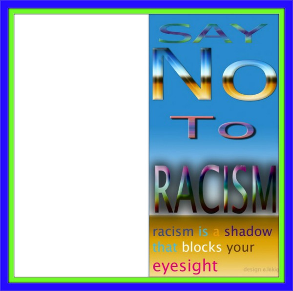SAY NO TO RACISM Fotomontáž